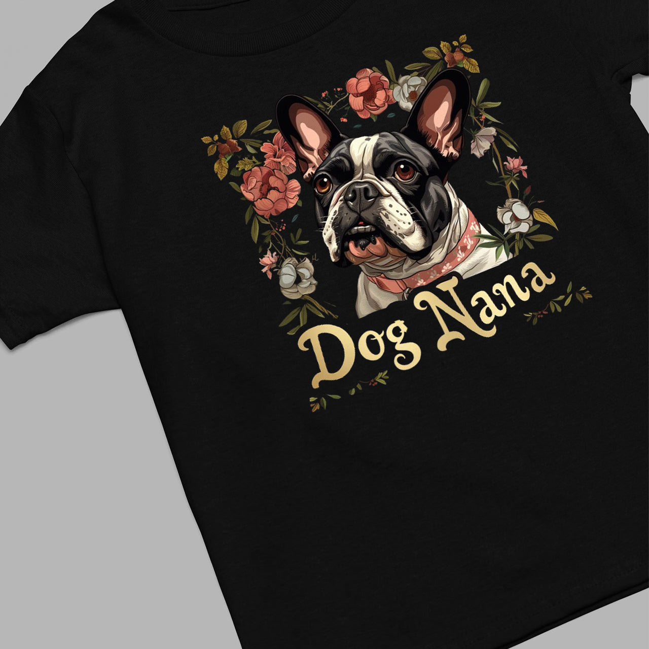 French Bulldog T-shirt, Pet Lover Shirt, Dog Lover Shirt, Dog Nana T-Shirt, Dog Owner Shirt, Gift For Dog Grandma, Funny Dog Shirts, Women Dog T-Shirt, Mother's Day Gift, Dog Lover Wife Gifts, Dog Shirt