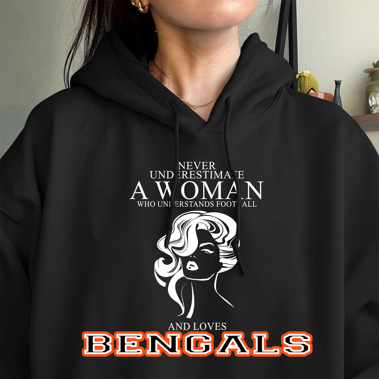 Never Underestimate A Woman Who Understand Football And Loves Bengals Hoodie- Never Underestimate Sweatshirt- Custom Hoodies