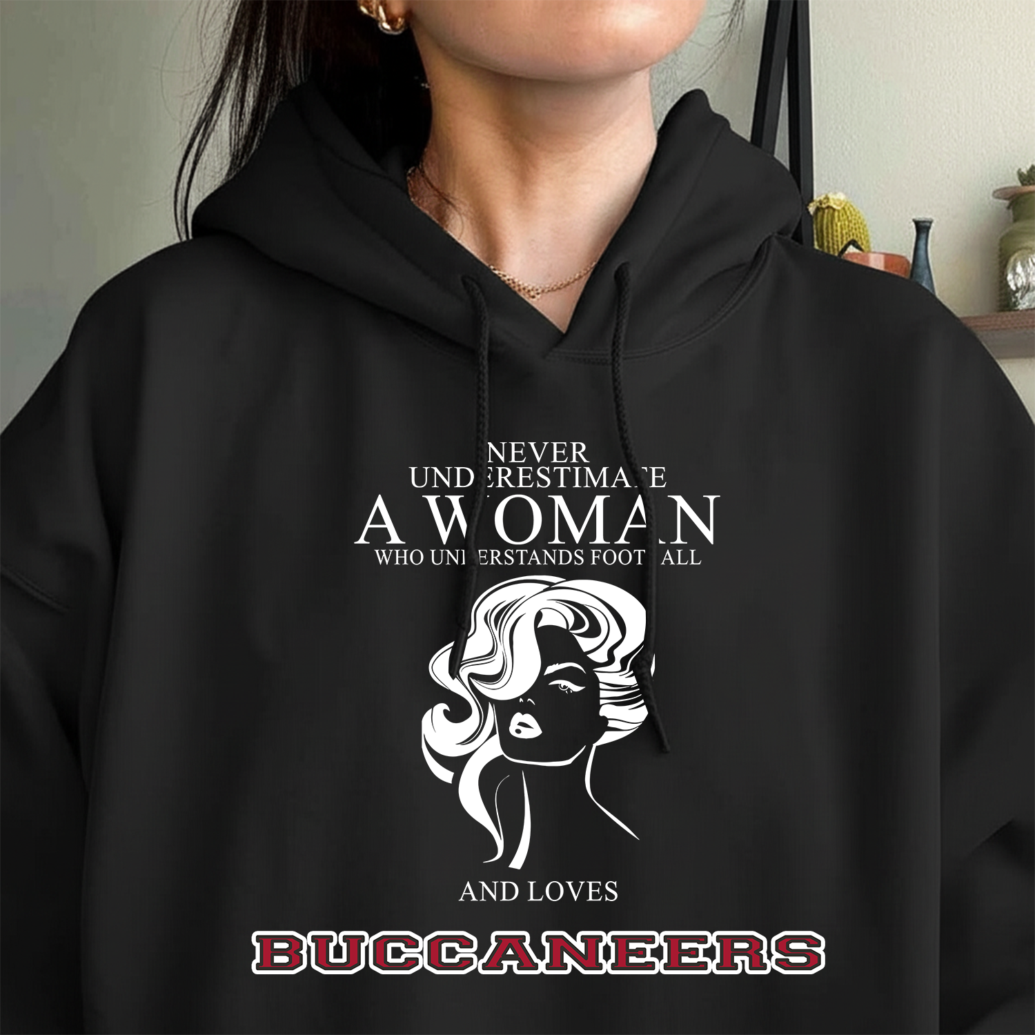 Never Underestimate A Woman Who Understand Football And Loves Buccaneers Hoodie- Never Underestimate Sweatshirt- Custom Hoodies