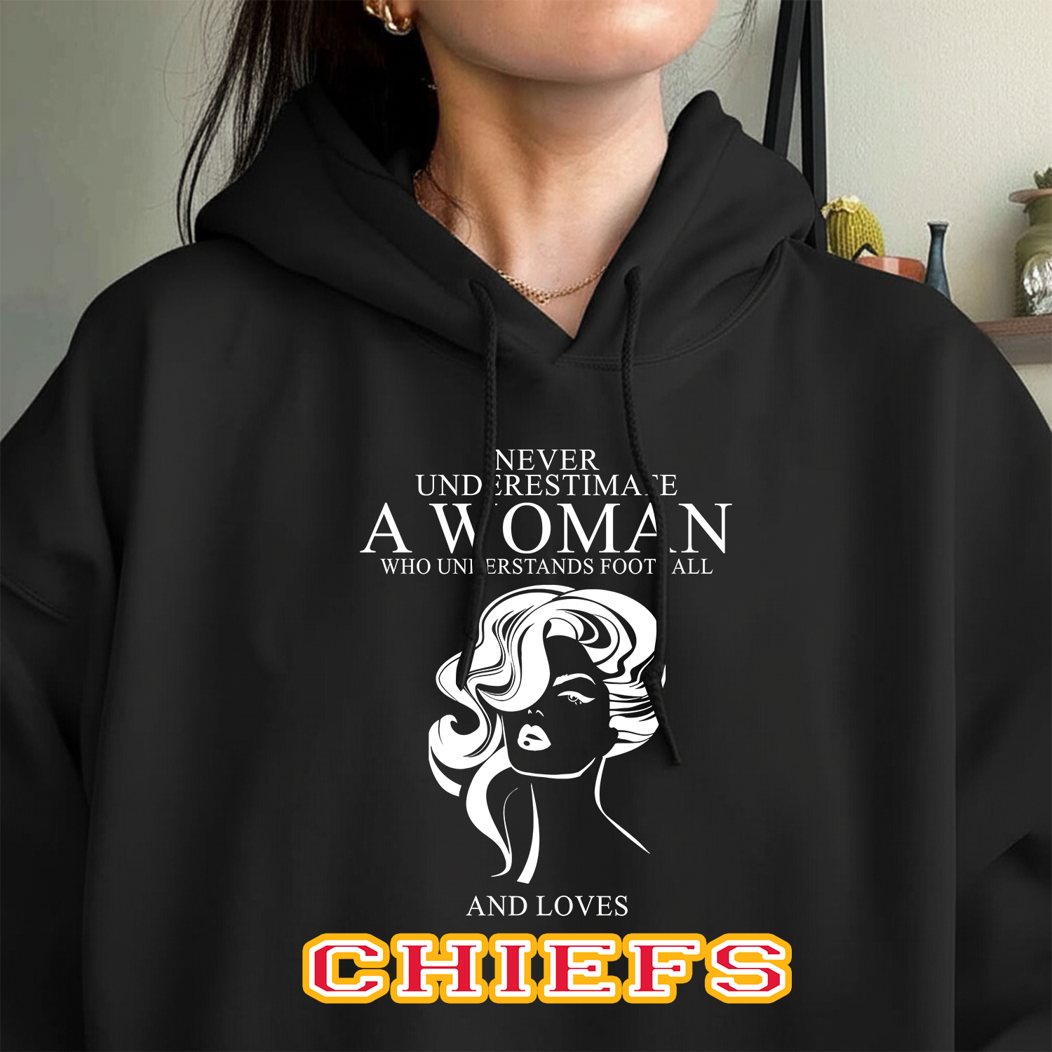 Never Underestimate A Woman Who Understand Football And Loves Chiefs Hoodie- Never Underestimate Sweatshirt- Custom Hoodies