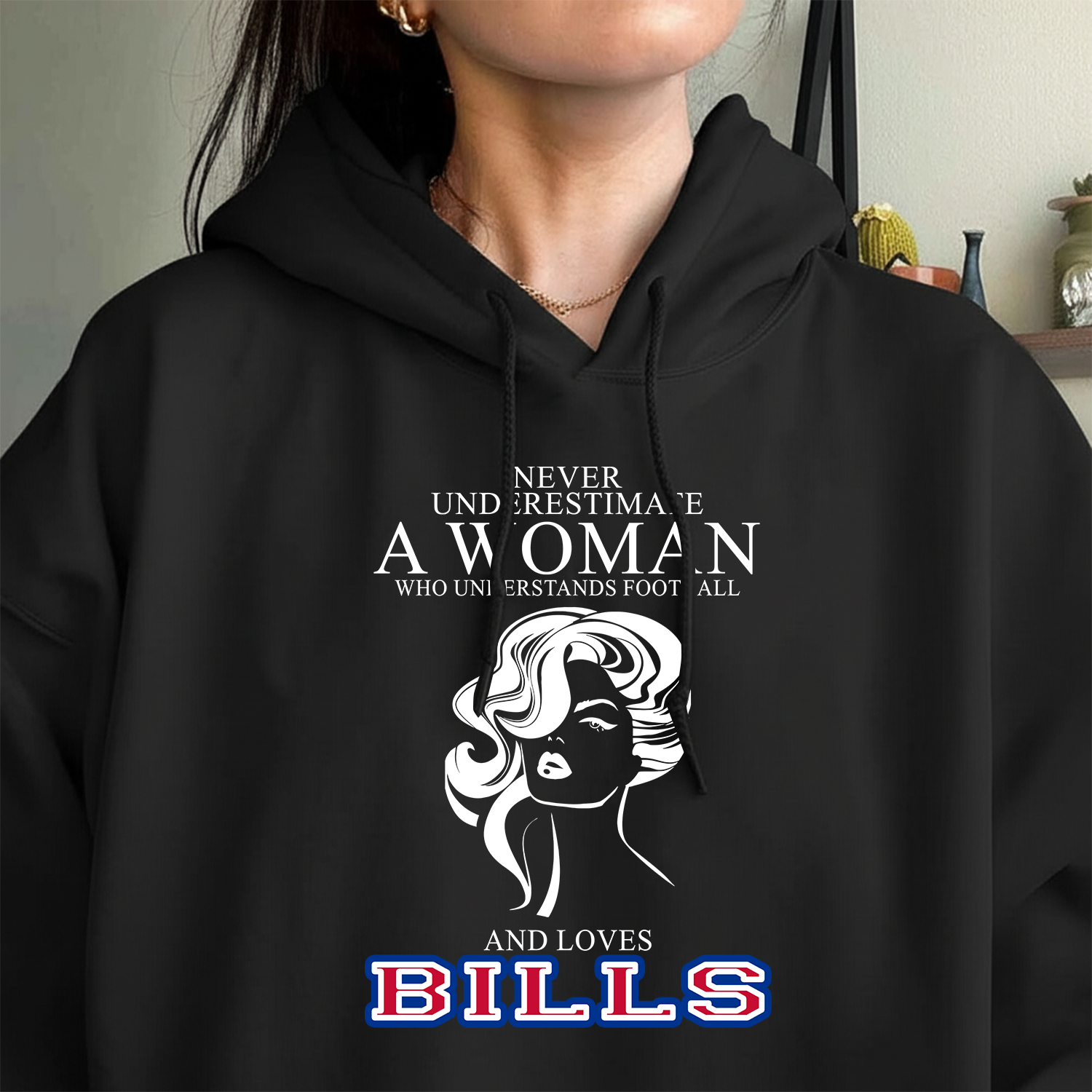 Never Underestimate A Woman Who Understand Football And Loves Bills Hoodie- Never Underestimate Sweatshirt- Custom Hoodies