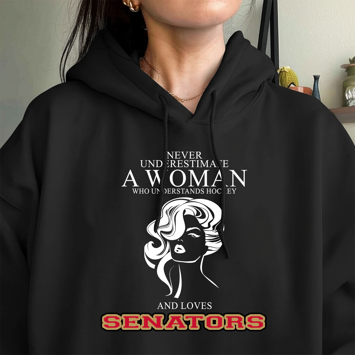 Never Underestimate A Woman Who Understand Hockey And Loves Senators Hoodie- Never Underestimate Sweatshirt- Custom Hoodies