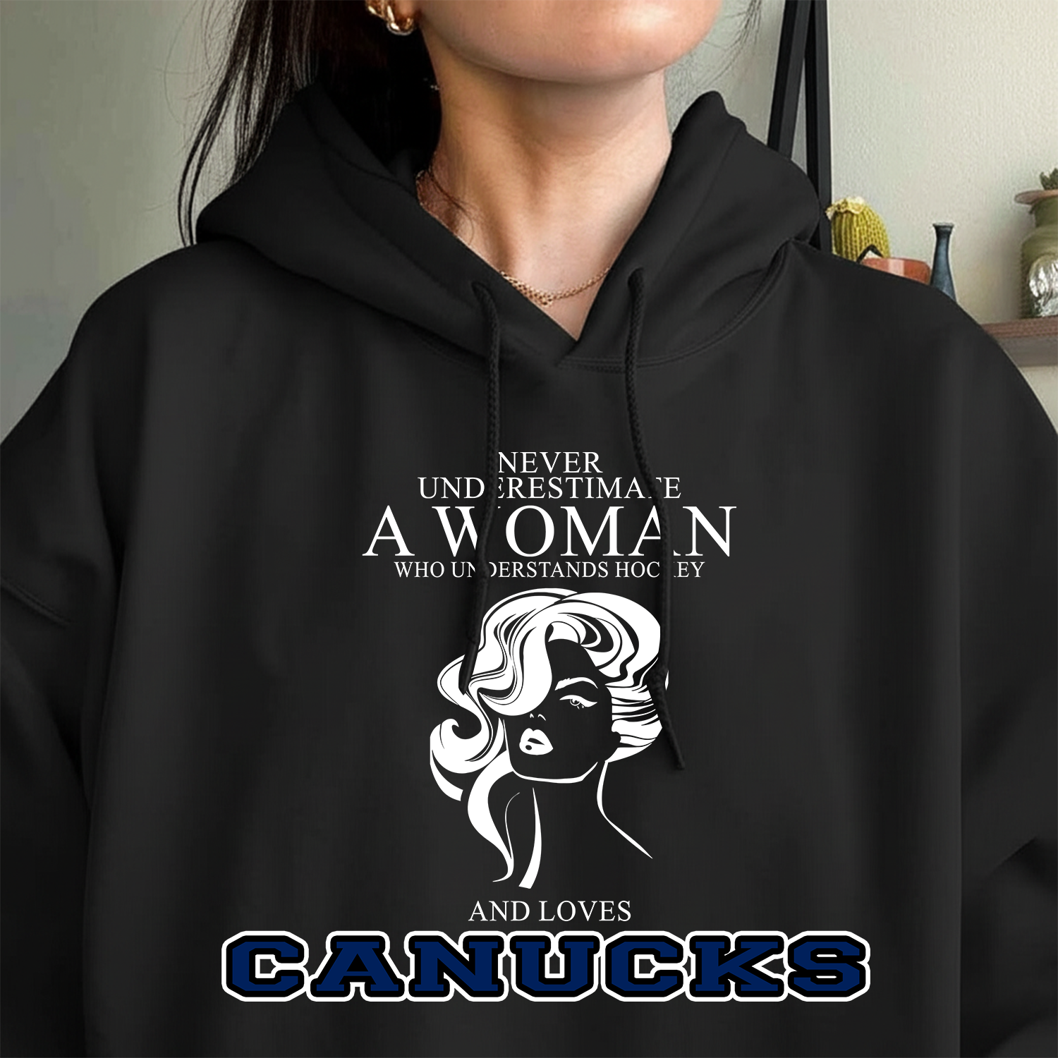 Never Underestimate A Woman Who Understand Hockey And Loves Canucks Hoodie- Never Underestimate Sweatshirt- Custom Hoodies