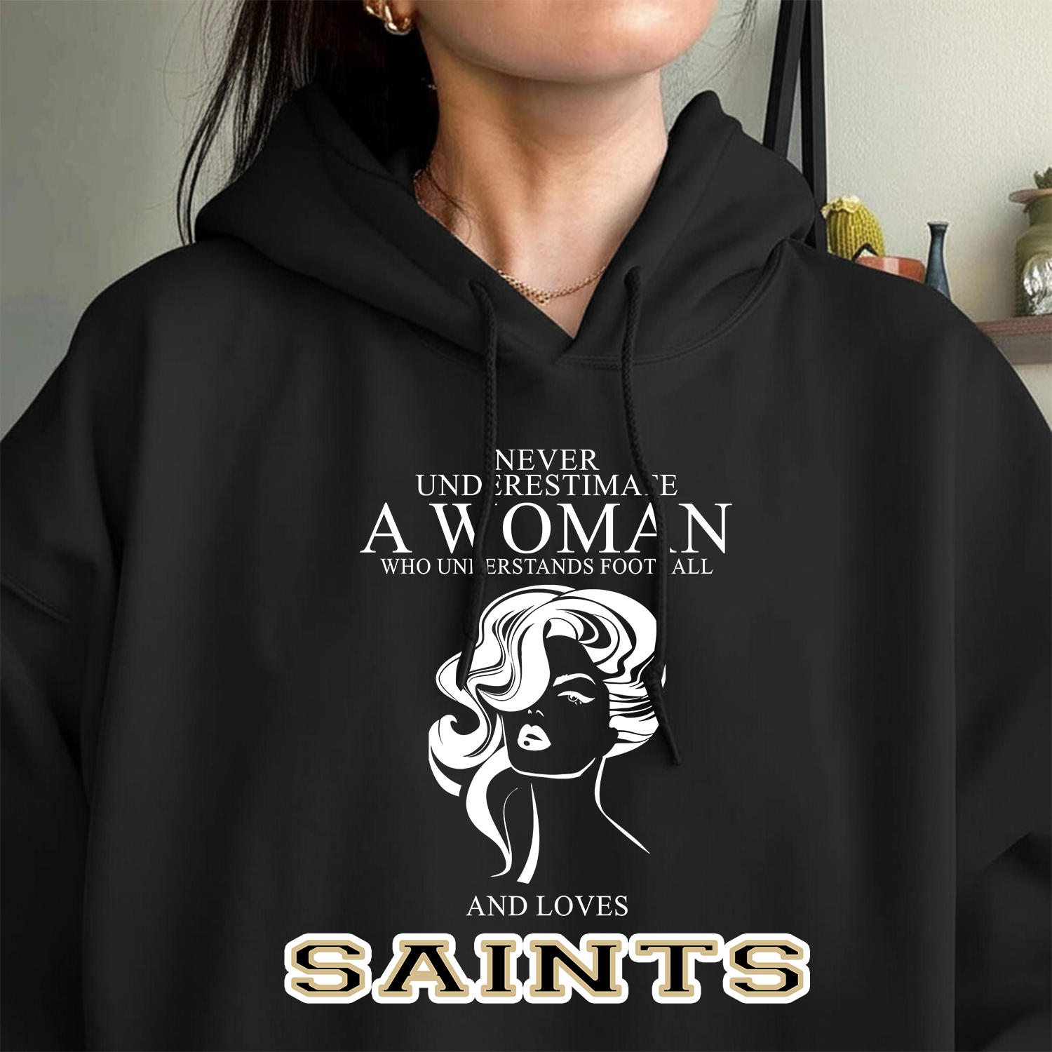 Never Underestimate A Woman Who Understand Football And Loves Saints Hoodie- Never Underestimate Sweatshirt- Custom Hoodies