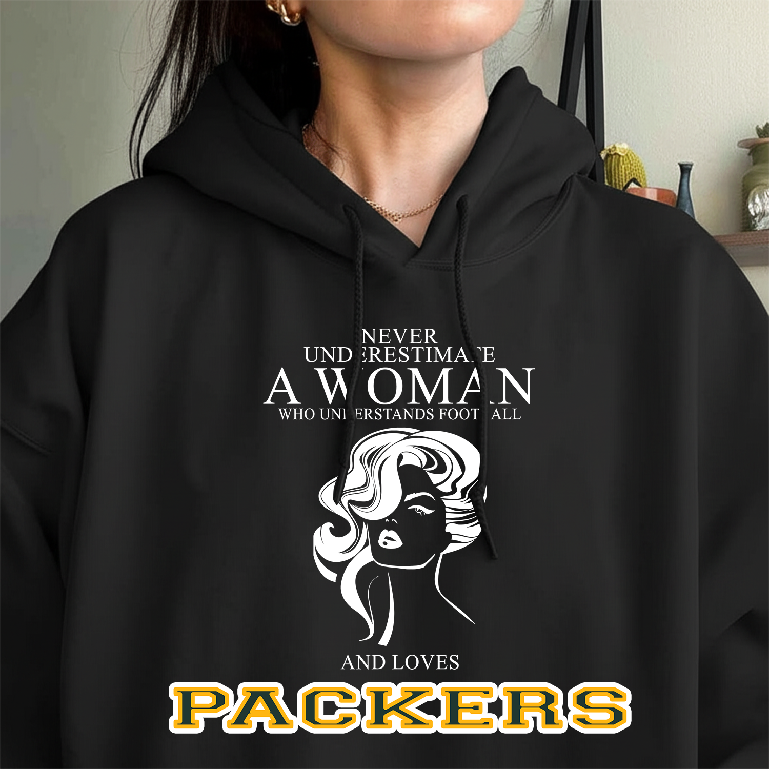 Never Underestimate A Woman Who Understand Football And Loves Packers Hoodie- Never Underestimate Sweatshirt- Custom Hoodies