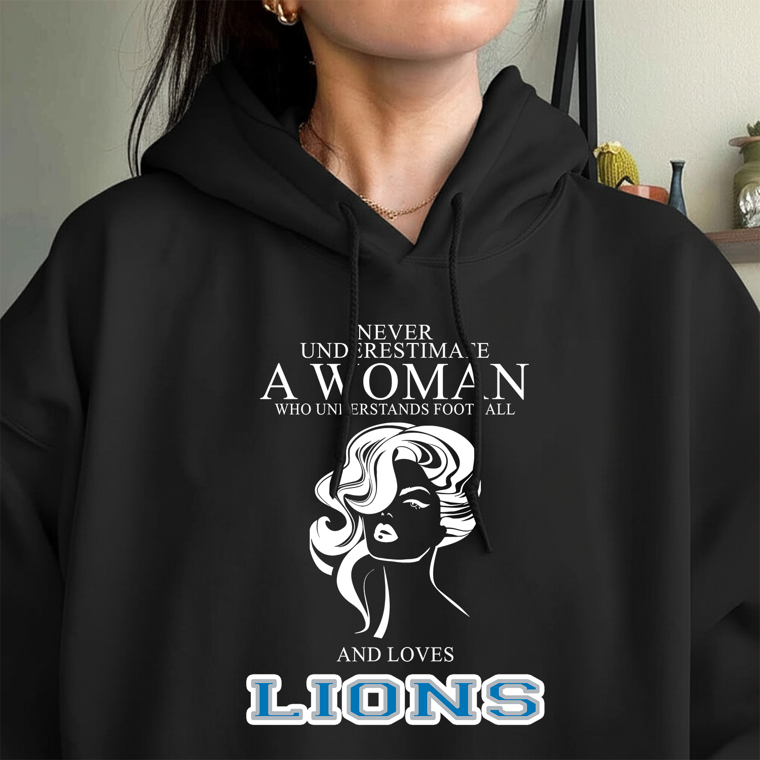Never Underestimate A Woman Who Understand Football And Loves Lions Hoodie- Never Underestimate Sweatshirt- Custom Hoodies