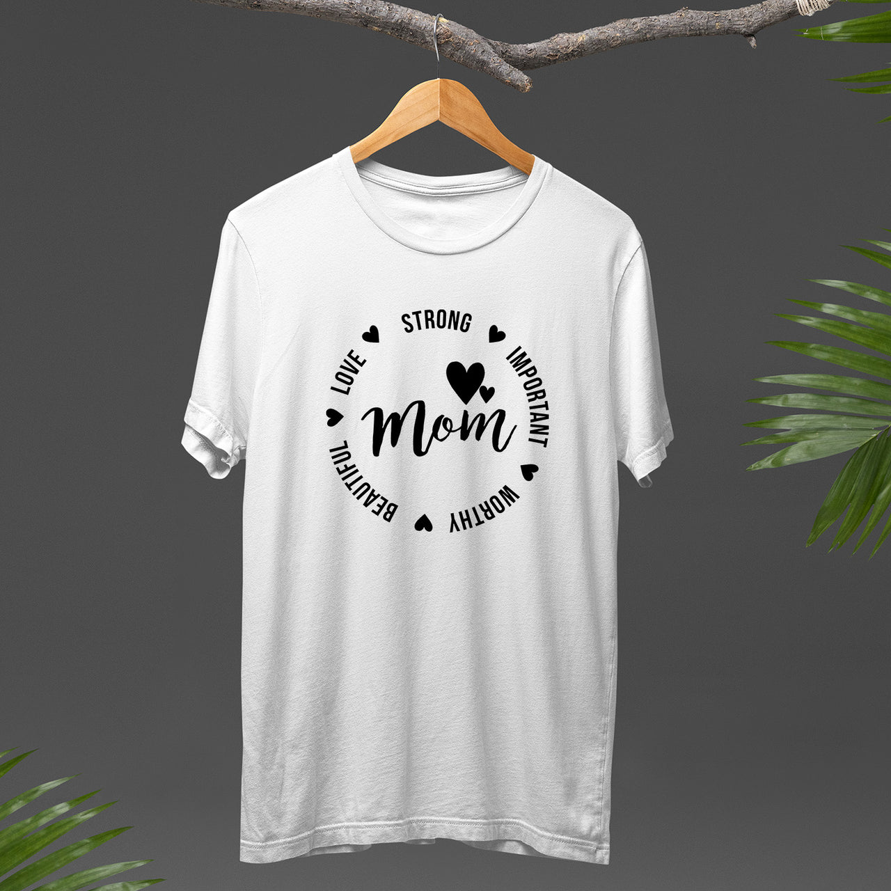 Mom Strong Shirt, Important Mom T-Shirt, Beautiful Mom Shirt, Worthy Mom Shirt, Loved Mom Tee, Mama Shirt, Mom Shirt, Mother's Day Gift, Happy Mother’s Day