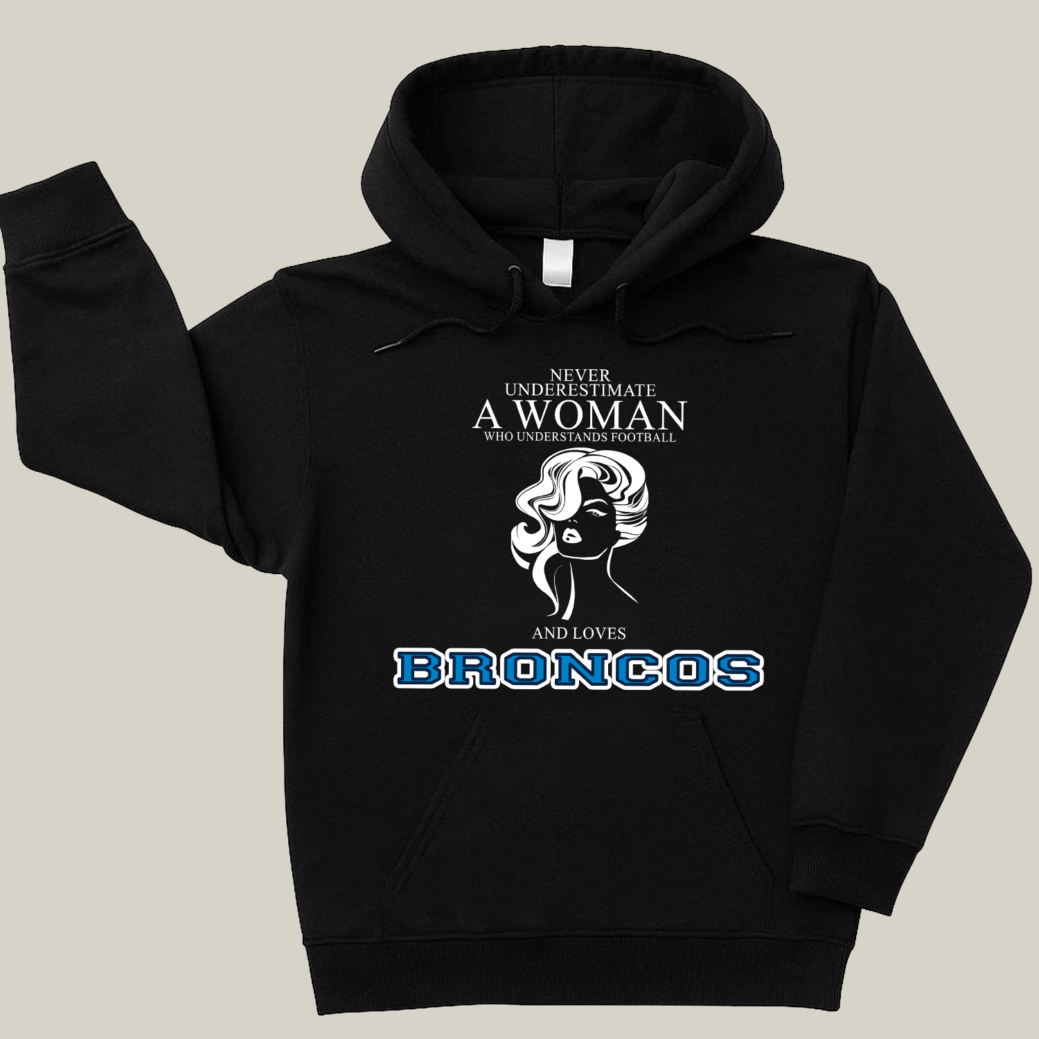 Never Underestimate A Woman Who Understand Football And Loves Broncos Hoodie- Never Underestimate Sweatshirt- Custom Hoodies