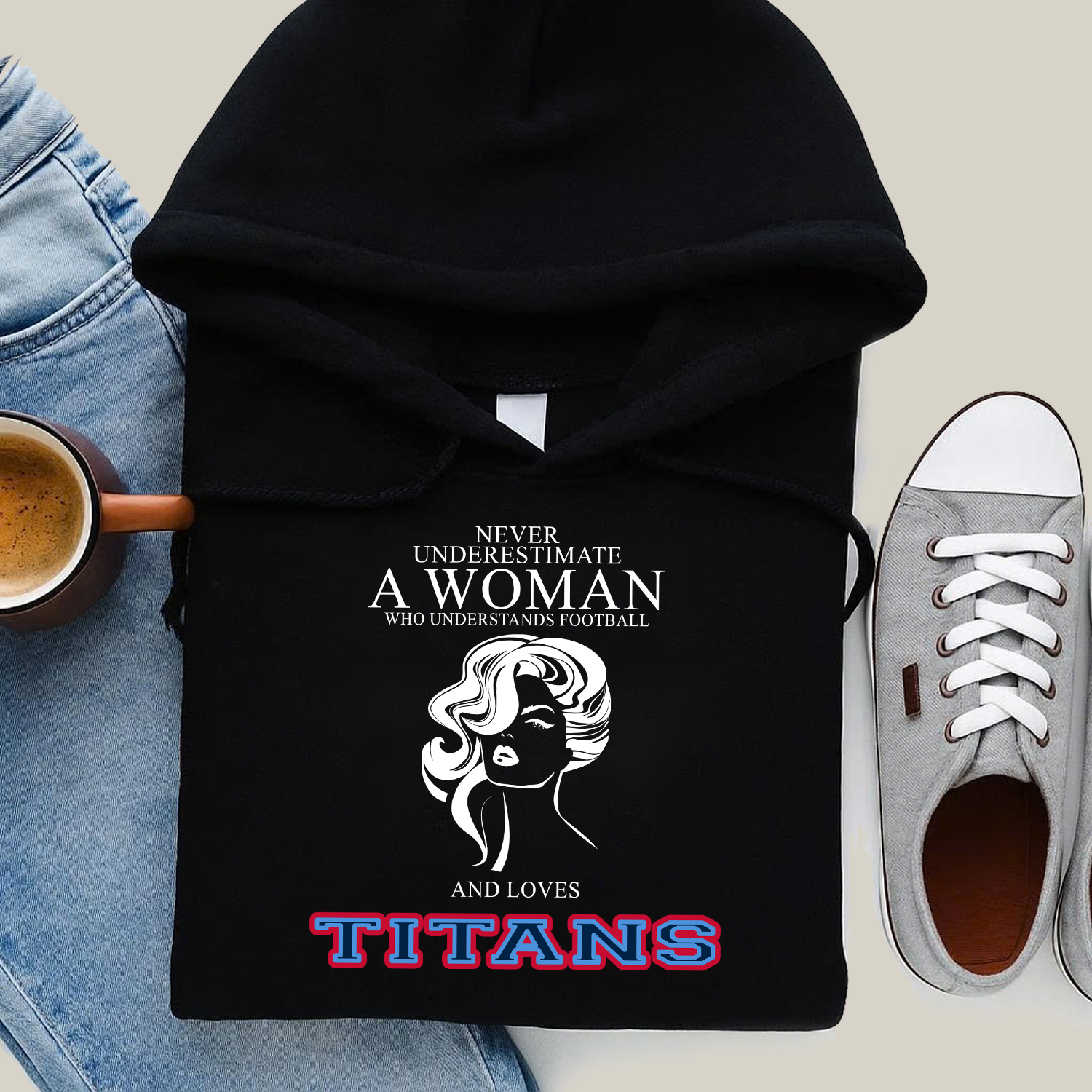 Never Underestimate A Woman Who Understand Football And Loves Titans Hoodie- Never Underestimate Sweatshirt- Custom Hoodies
