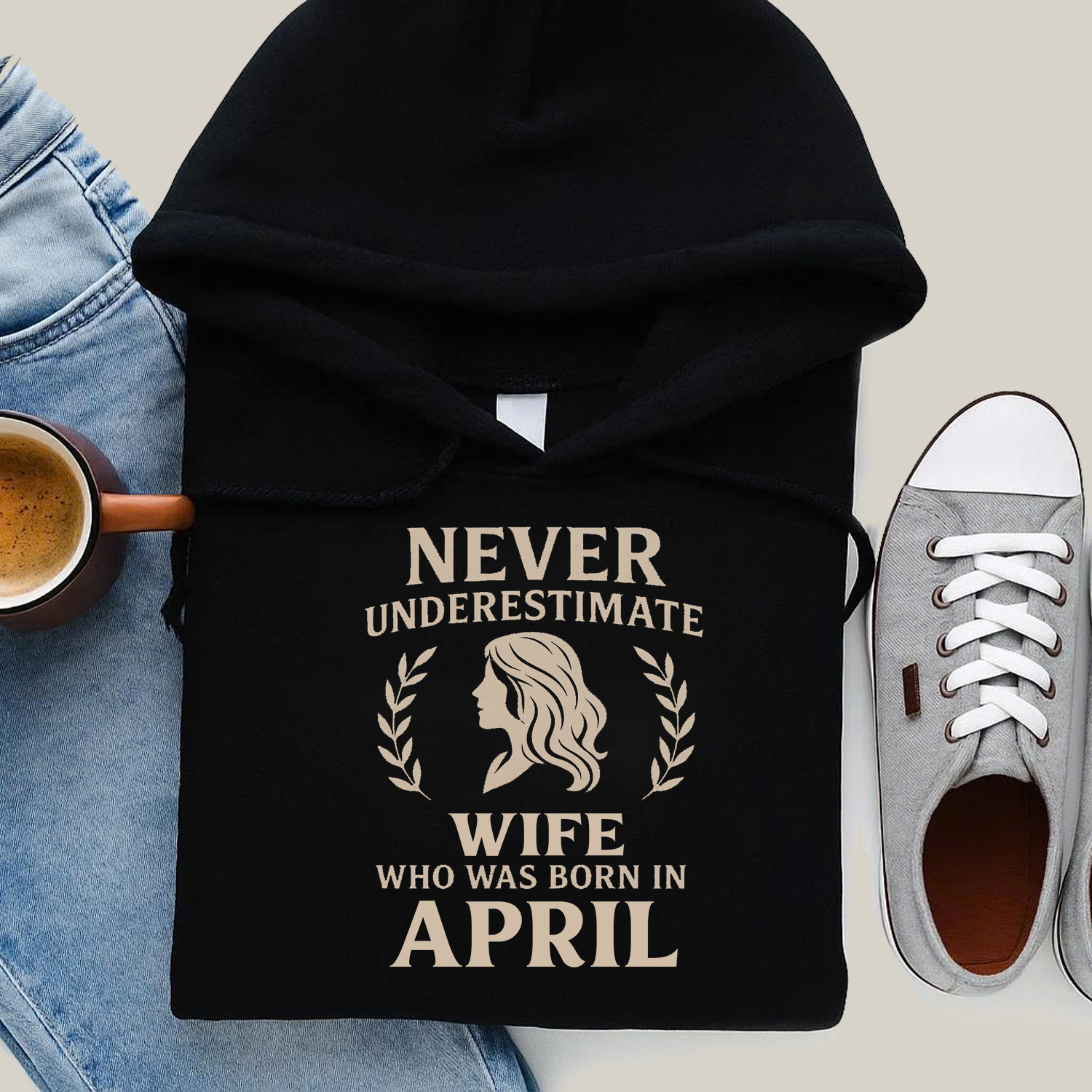Never Underestimate Wife Who Was Born in April Hoodie- Never Underestimate Sweatshirt- Custom Hoodies