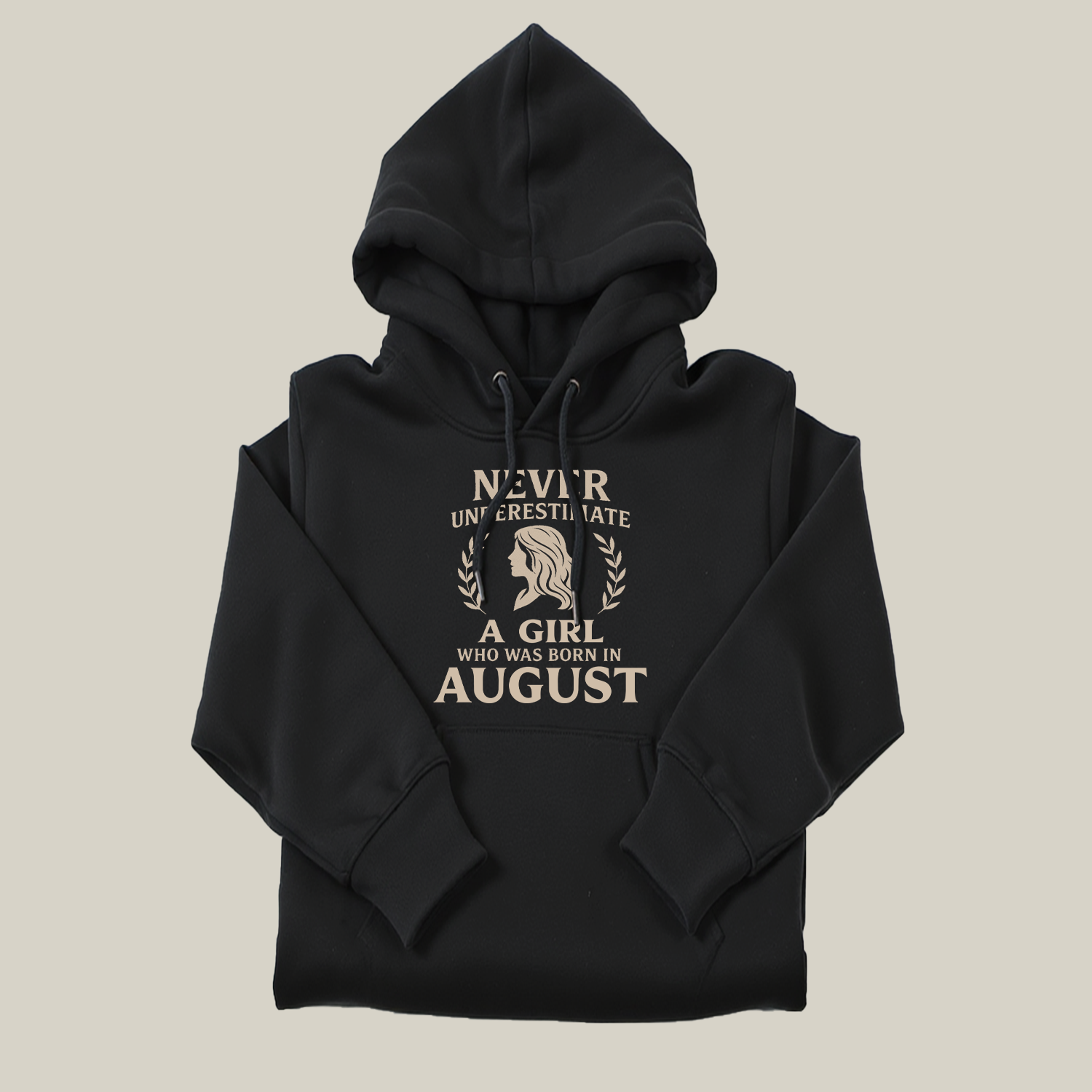 Never Underestimate A Girl Who Was Born in August Hoodie- Never Underestimate Sweatshirt- Custom Hoodies