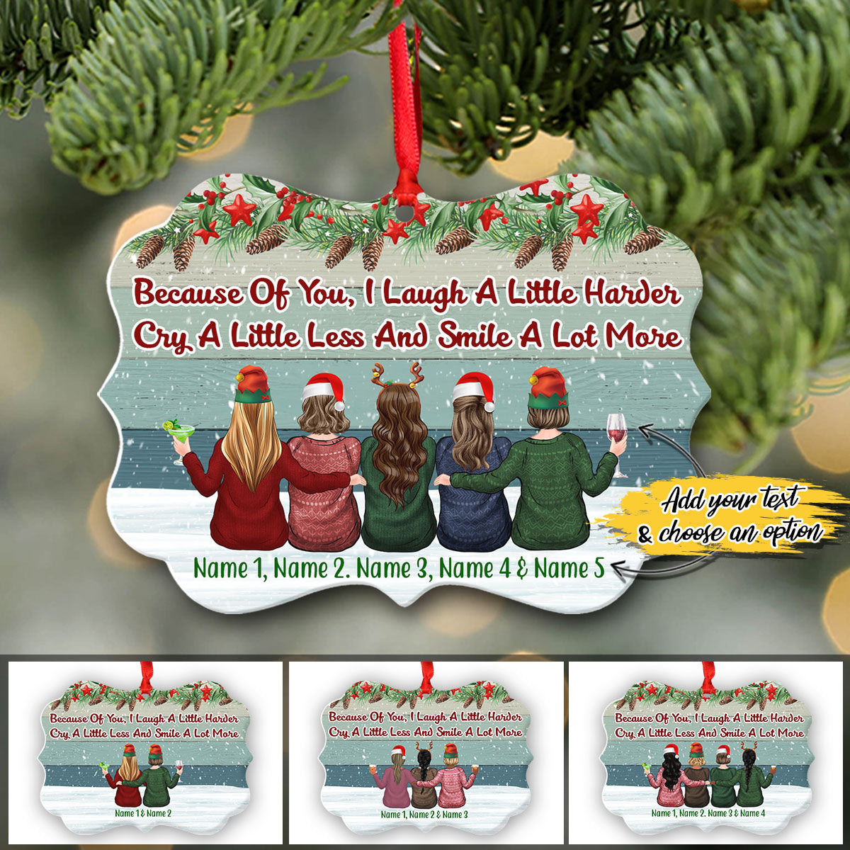 Because Of You I Laugh A Little Harder Cry A Little Less And Smile A Lot More Personalized Custom Name Aluminum Ornaments Gift For Christmas