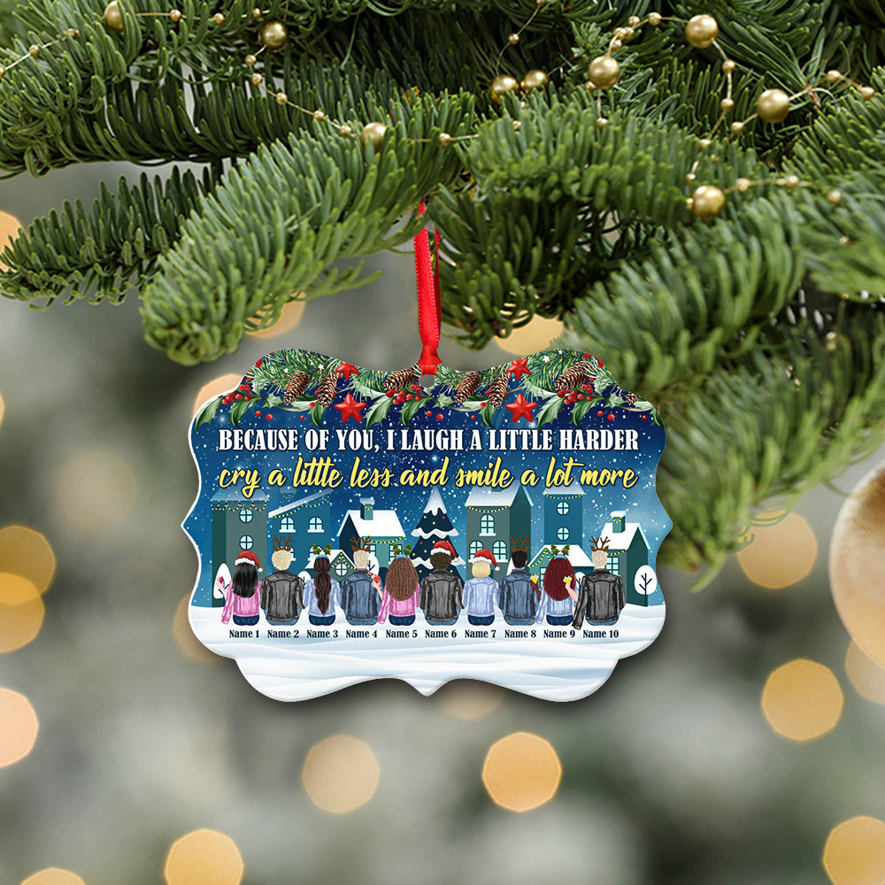 Because of You I Laugh a Little Harder Personalized Custom Name Aluminum Ornaments Gift For Christmas
