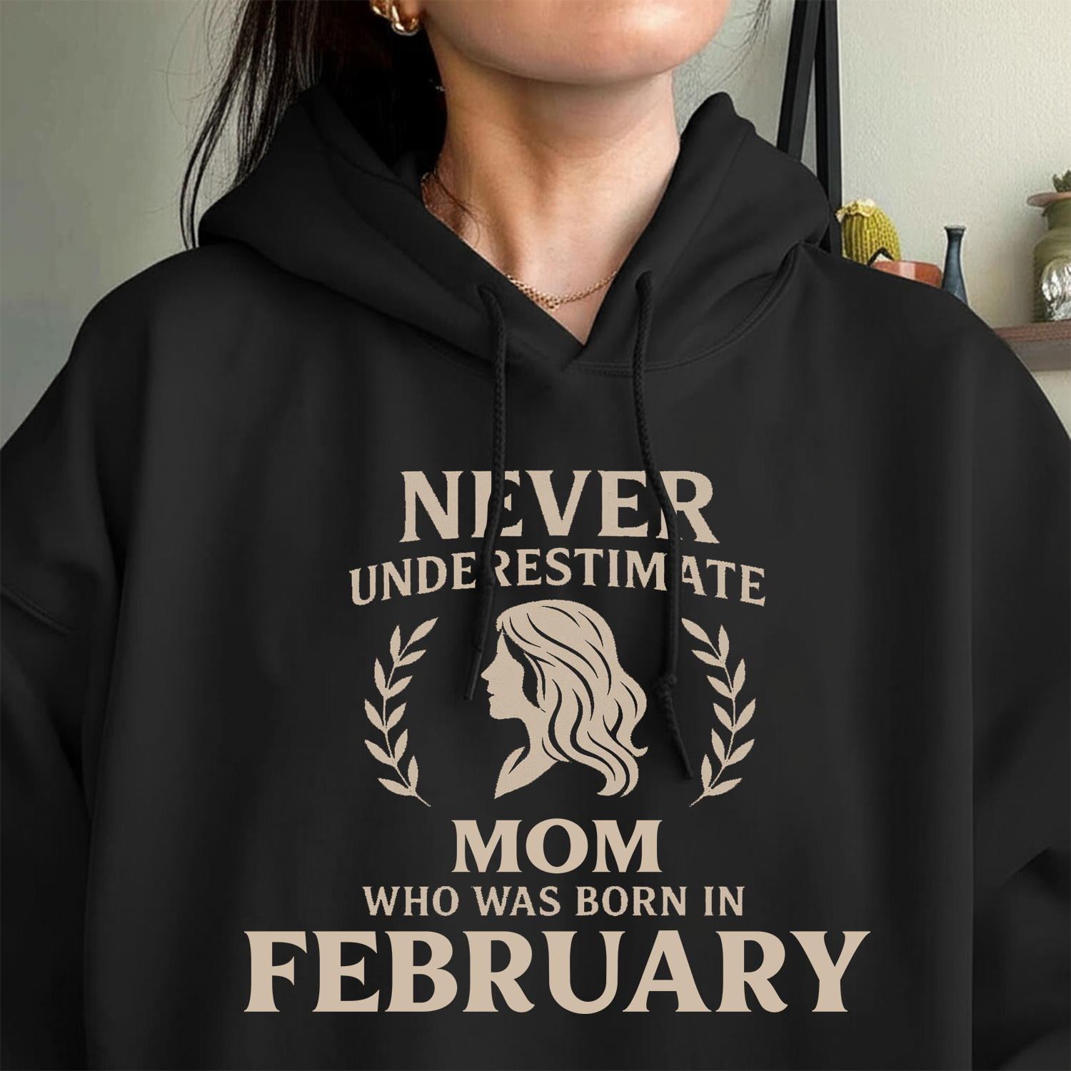 Never Underestimate Mom Who Was Born in February Hoodie- Never Underestimate Sweatshirt- Custom Hoodies