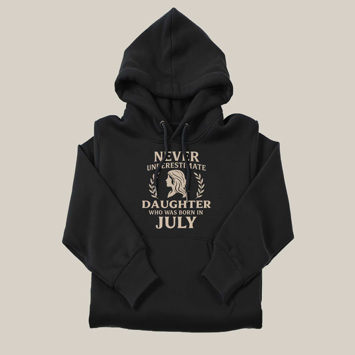 Never Underestimate Daughter Who Was Born in July Hoodie- Never Underestimate Sweatshirt- Custom Hoodies