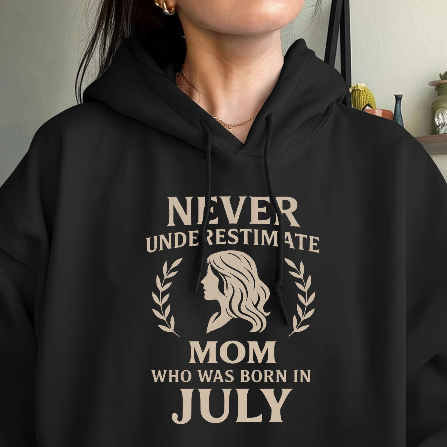 Never Underestimate Mom Who Was Born in July Hoodie- Never Underestimate Sweatshirt- Custom Hoodies