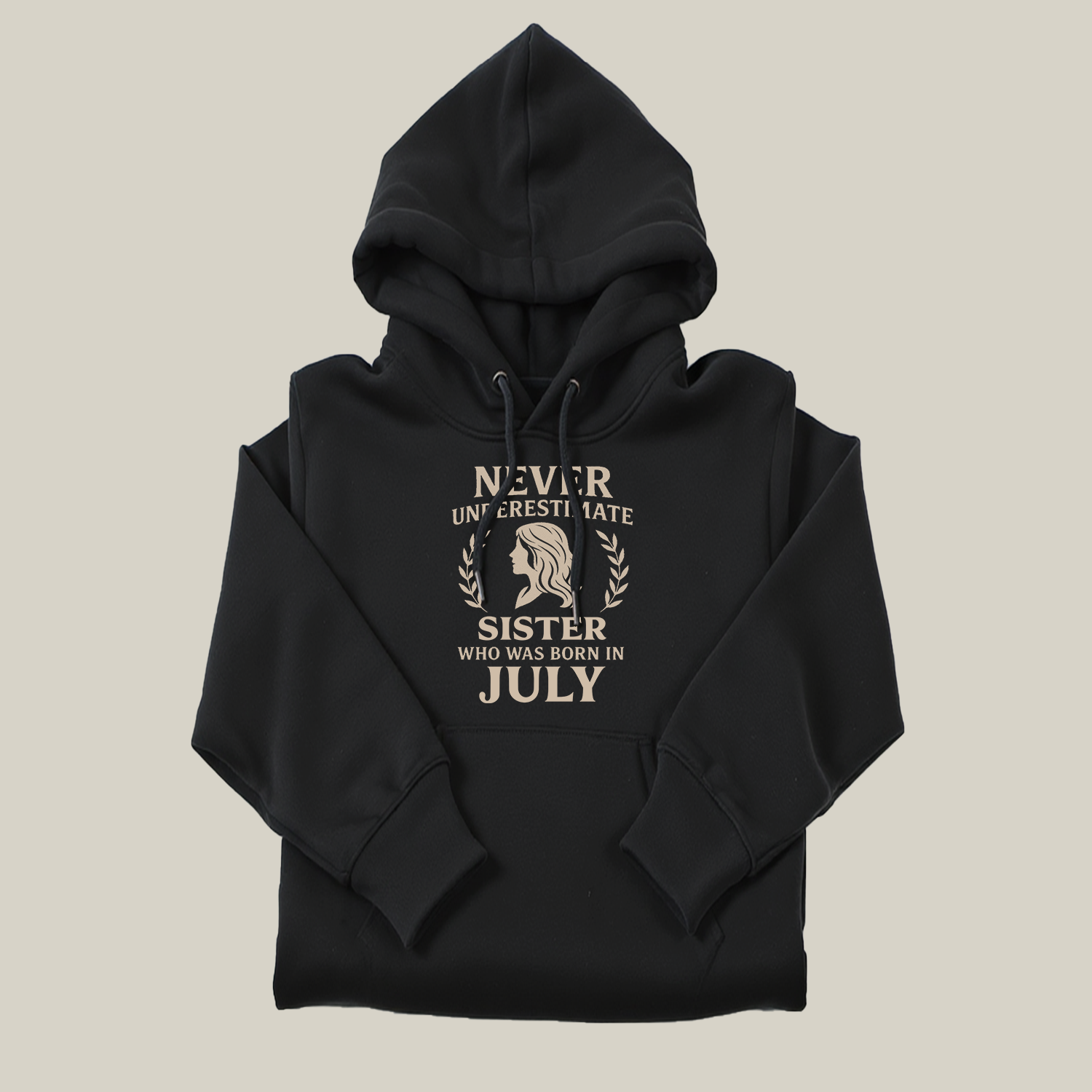 Never Underestimate Sister Who Was Born in July Hoodie- Never Underestimate Sweatshirt- Custom Hoodies