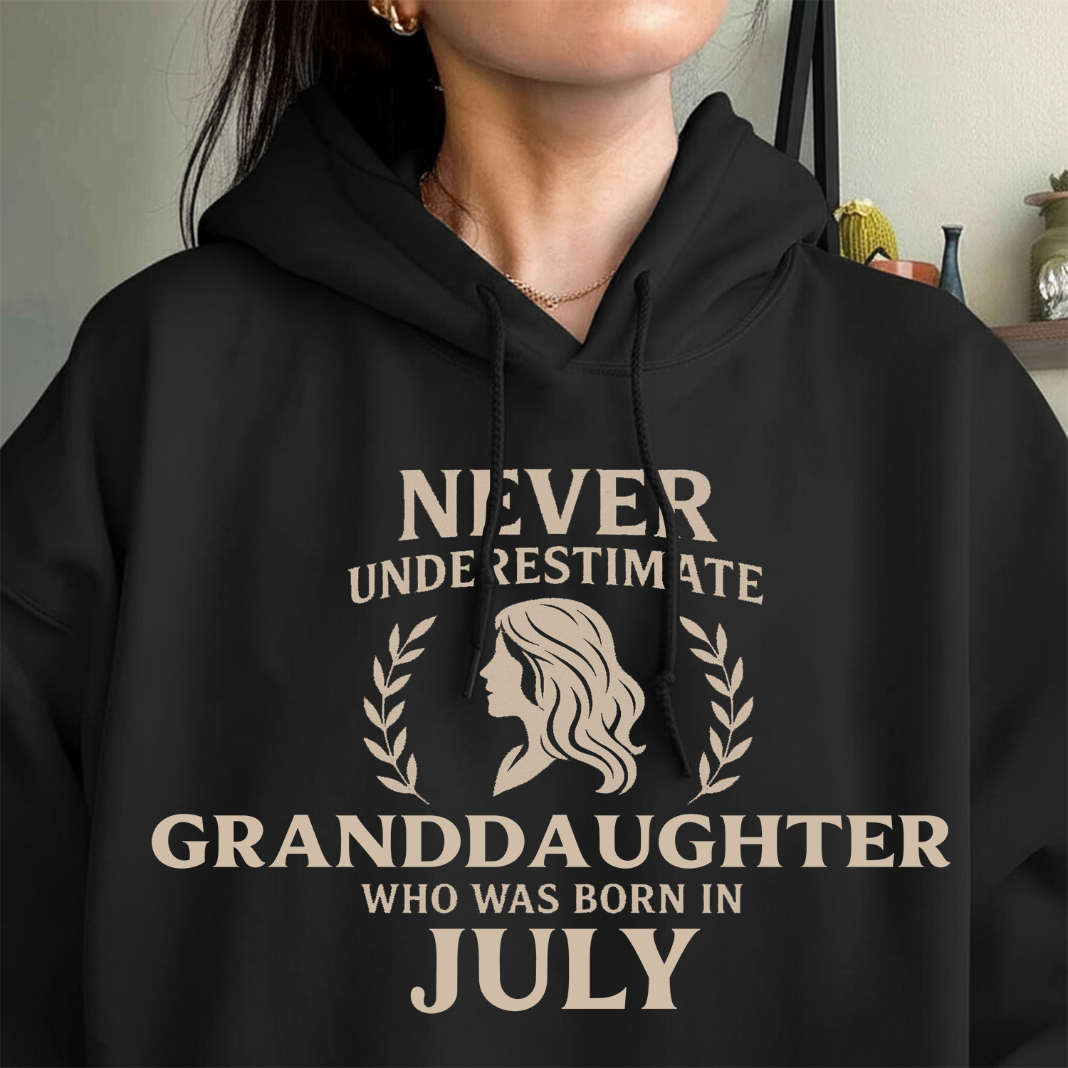 Never Underestimate Granddaughter Who Was Born in July Hoodie- Never Underestimate Sweatshirt- Custom Hoodies