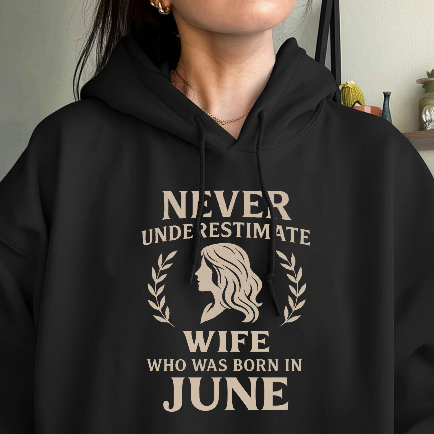 Never Underestimate Wife Who Was Born in June Hoodie- Never Underestimate Sweatshirt- Custom Hoodies