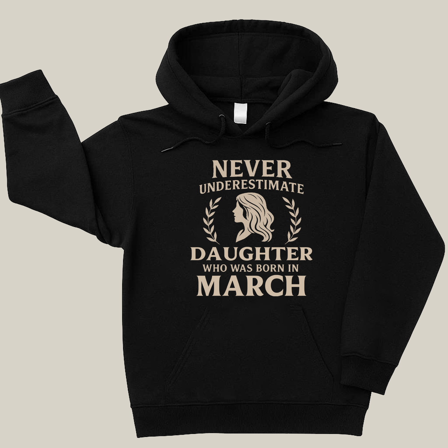 Never Underestimate Daughter Who Was Born in March Hoodie- Never Underestimate Sweatshirt- Custom Hoodies