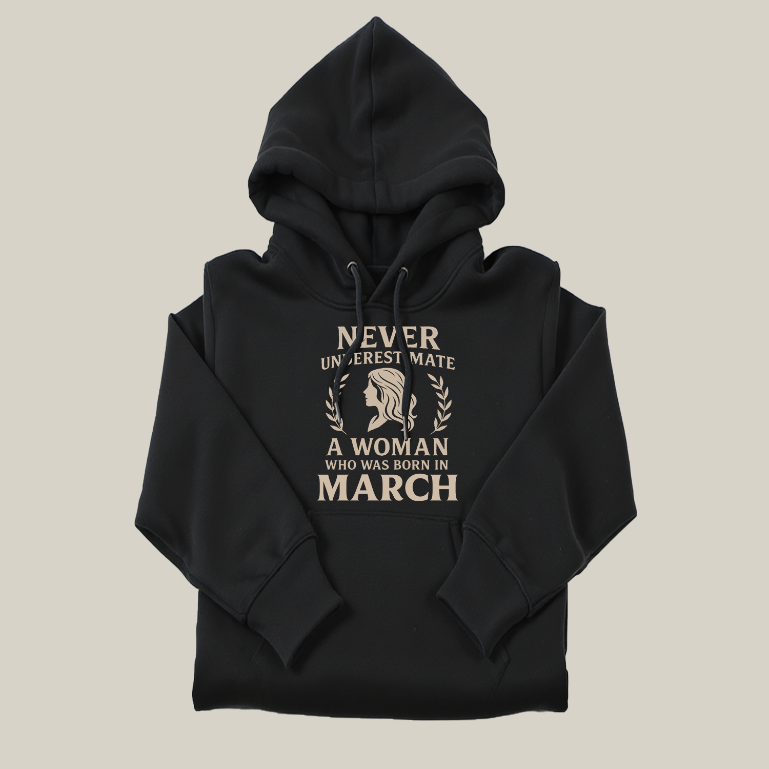 Never Underestimate A Woman Who Was Born in March Hoodie- Never Underestimate Sweatshirt- Custom Hoodies