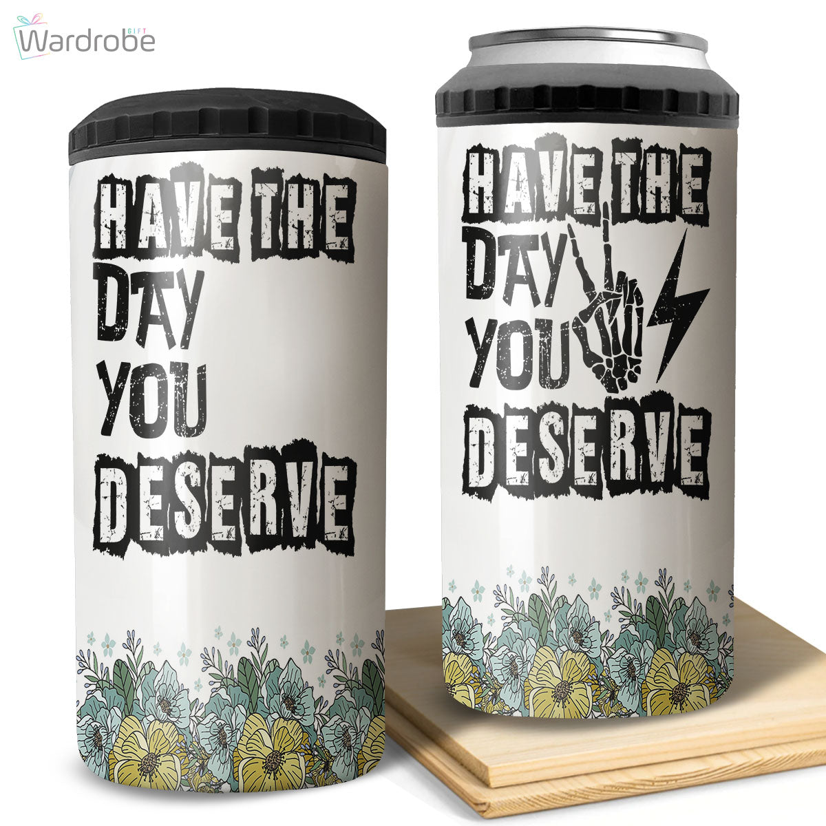 Have the Day That You Deserve 16 Oz 4-in-1 Can Cooler Tumbler 