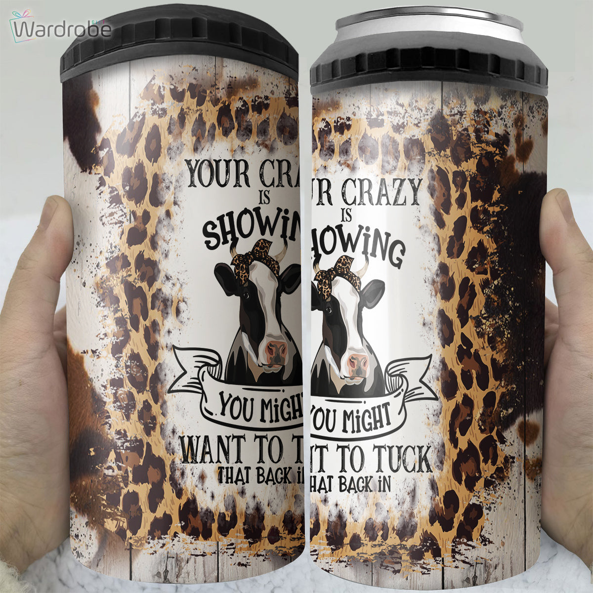 Your Crazy Is Showing You Might Want To Tuck That Back In Funny Cow 4 in 1 Can Cooler 16Oz Tumbler Cup Bottle Cooler