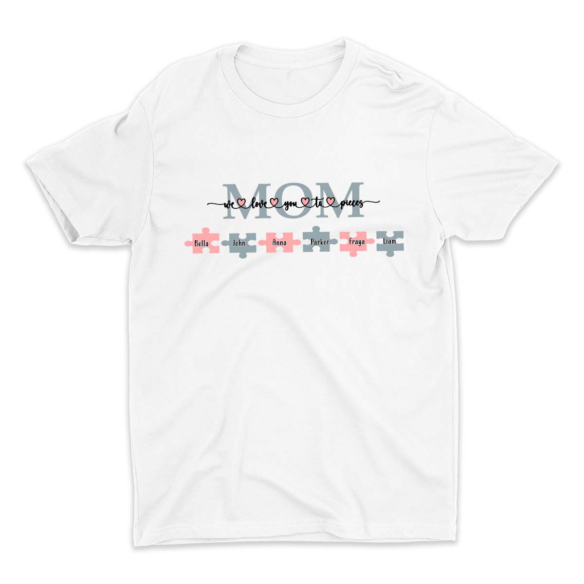 Mom We Love You to Pieces Shirt, Custom Mom Shirt, Custom Mom Sweatshirt, Cute Mama Shirts, Mom Life Shirt, Mama Shirt, Mom Shirt, Mother's Day Gift, Happy Mother’s Day