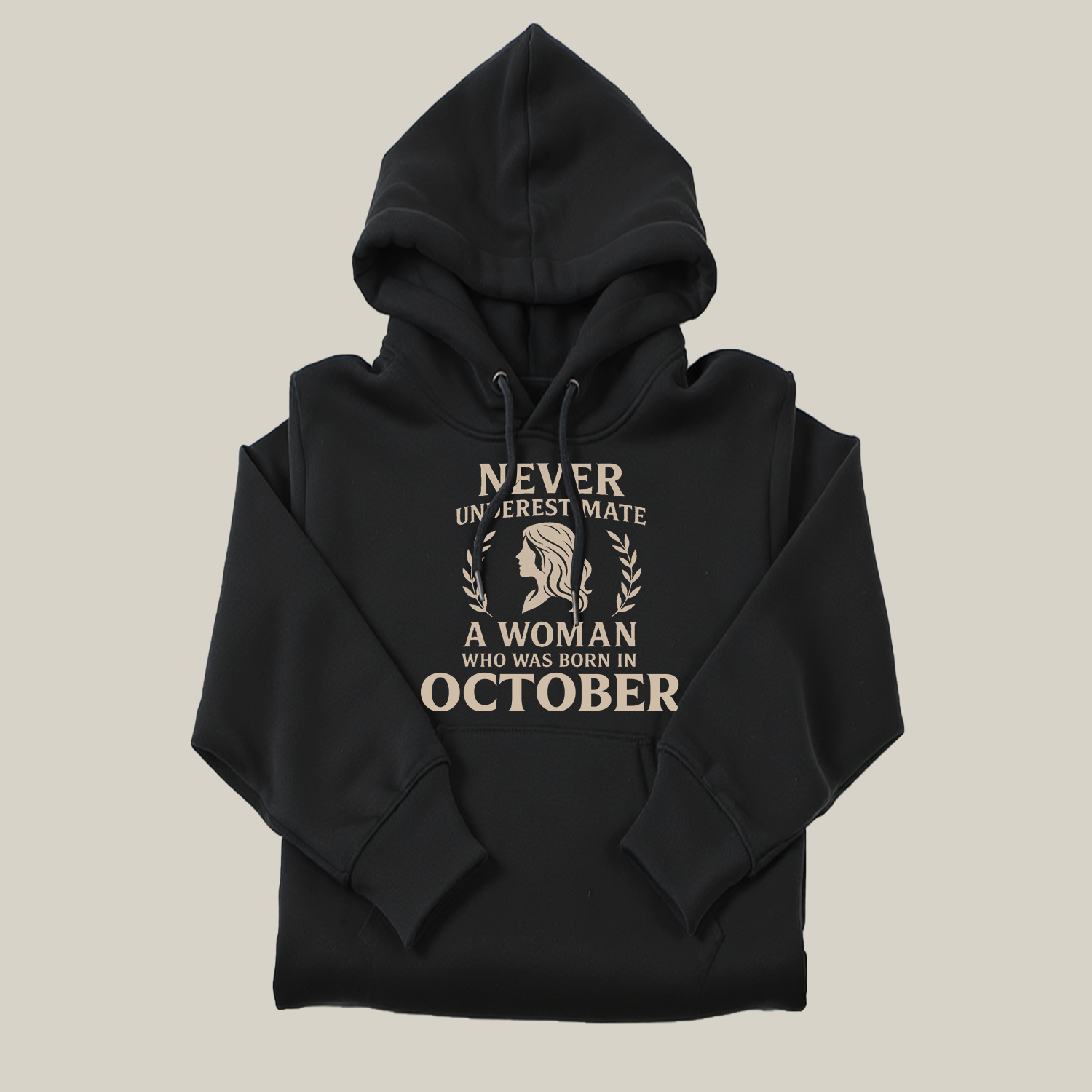 Never Underestimate A Woman Who Was Born in October Hoodie- Never Underestimate Sweatshirt- Custom Hoodies
