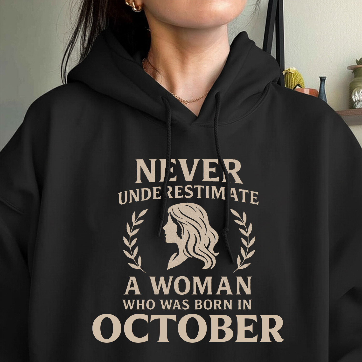 Never Underestimate A Woman Who Was Born in October Hoodie- Never Underestimate Sweatshirt- Custom Hoodies