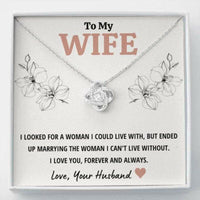 Thumbnail for Wife Necklace, To My Wife Can�t Live Without Love Knot Necklace Gift