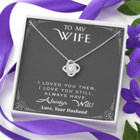 Thumbnail for Wife Necklace, To My Wife Necklace Gift � I Loved You Then I Love You Still Always Have Always Will