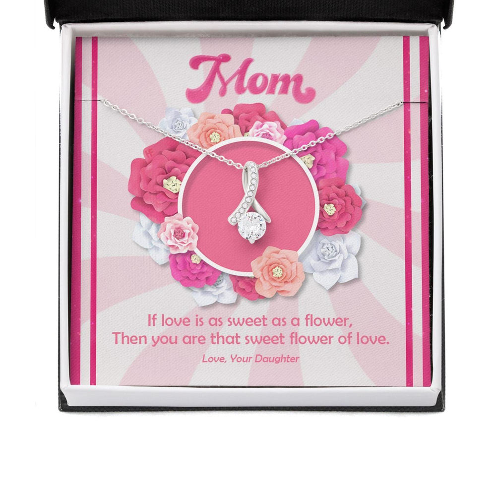 Mom Necklace, My Mother Is The Sweet Flower Of Love Necklace