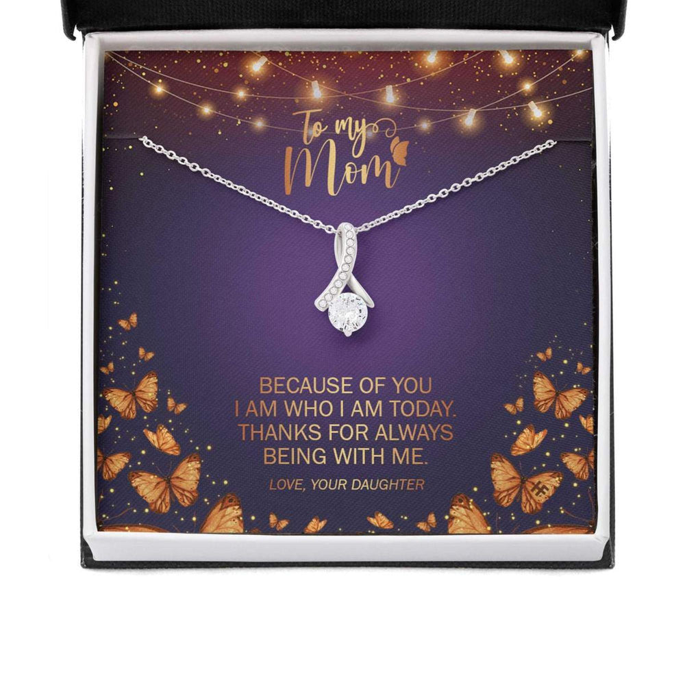 Mom Necklace, Because Of You I Am Who I Am Today  Alluring Beauty Necklaces
