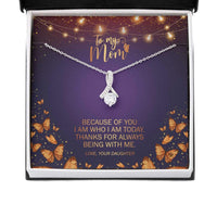 Thumbnail for Mom Necklace, Because Of You I Am Who I Am Today  Alluring Beauty Necklaces