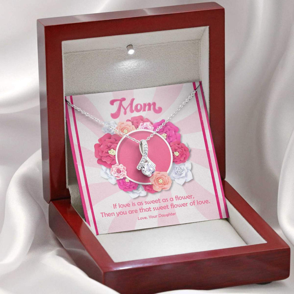 Mom Necklace, My Mother Is The Sweet Flower Of Love Necklace