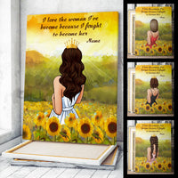 Thumbnail for Personalized Custom I Love The Woman I've Become Because I Fought To Become Her Canvas Print Wall