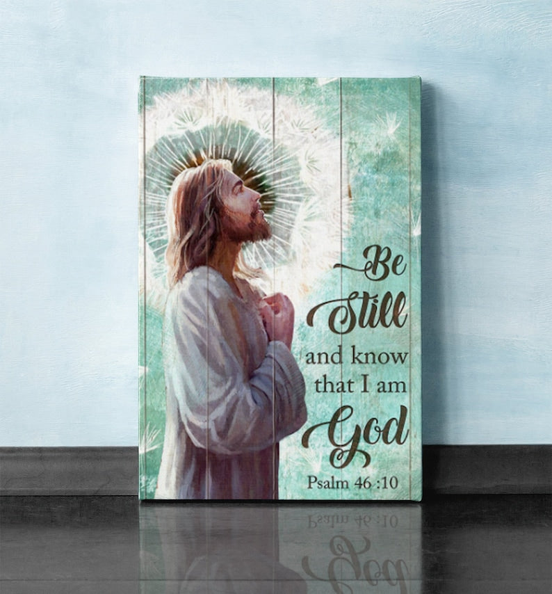 Custom Canvas Jesus Dandelion Be Still and Know That I Am God Canvas